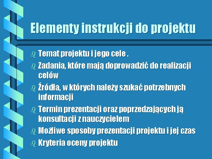 Elementy instrukcji do projektu b Temat projektu i jego cele. b Zadania, które mają