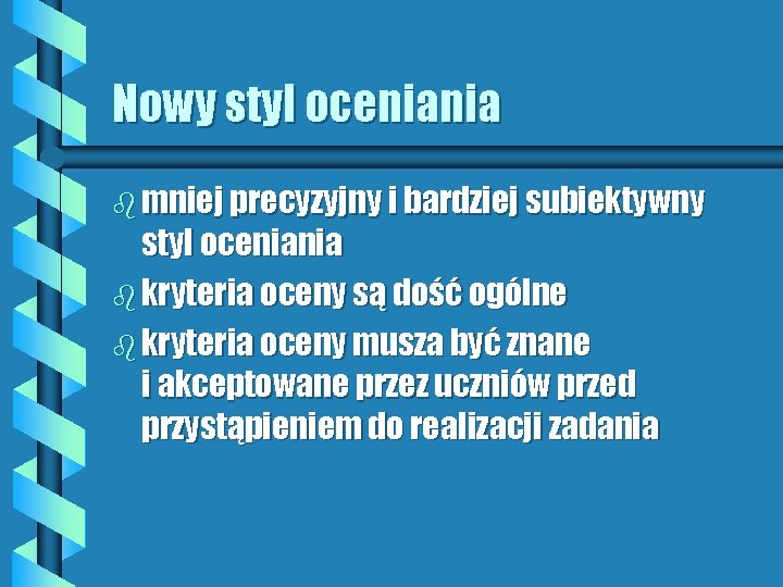 Nowy styl oceniania b mniej precyzyjny i bardziej subiektywny styl oceniania b kryteria oceny