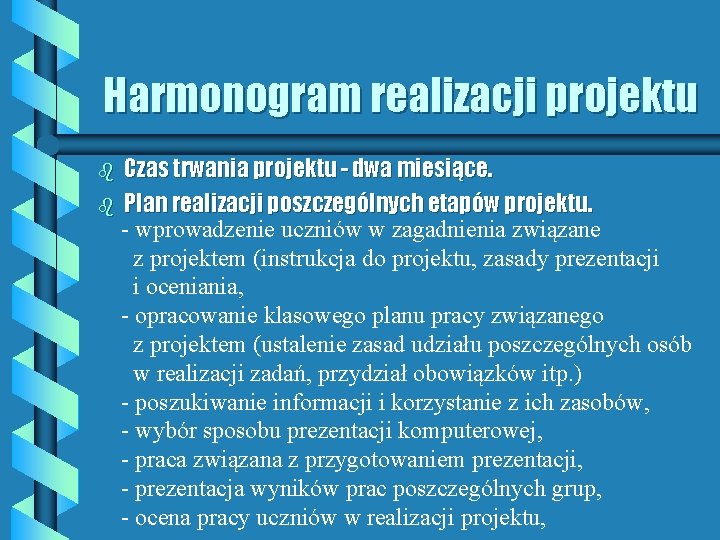 Harmonogram realizacji projektu Czas trwania projektu - dwa miesiące. b Plan realizacji poszczególnych etapów