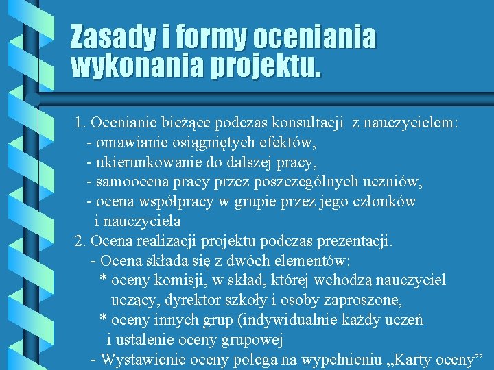 Zasady i formy oceniania wykonania projektu. 1. Ocenianie bieżące podczas konsultacji z nauczycielem: -