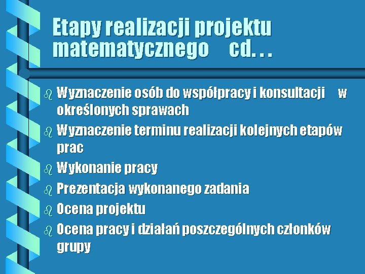 Etapy realizacji projektu matematycznego cd. . . b Wyznaczenie osób do współpracy i konsultacji