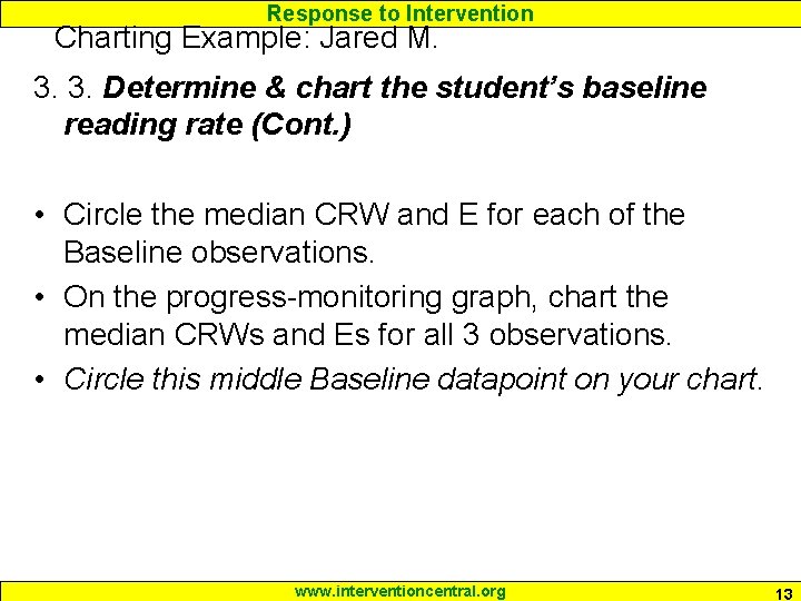 Response to Intervention Charting Example: Jared M. 3. 3. Determine & chart the student’s