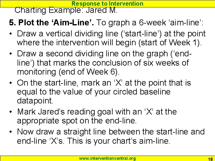Response to Intervention Charting Example: Jared M. 5. Plot the ‘Aim-Line’. To graph a