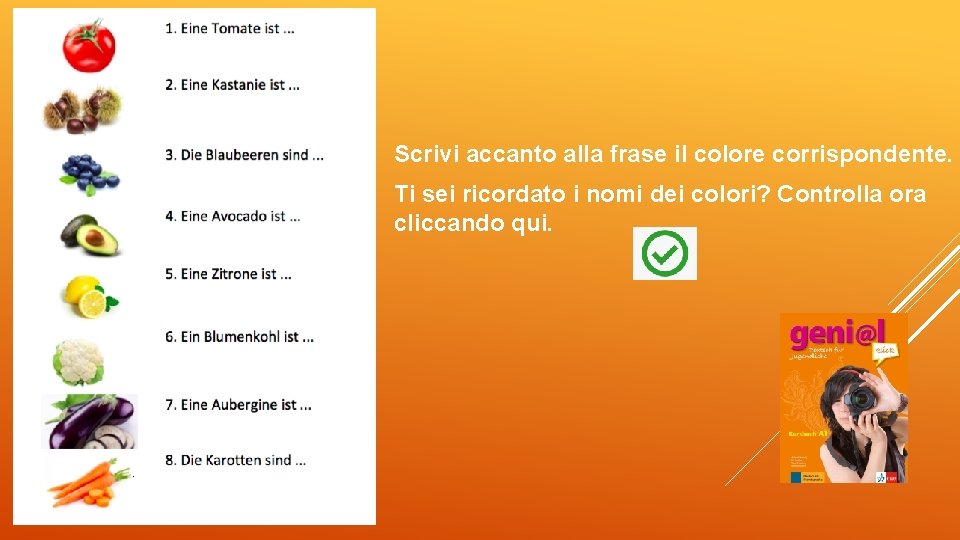 Scrivi accanto alla frase il colore corrispondente. Ti sei ricordato i nomi dei colori?