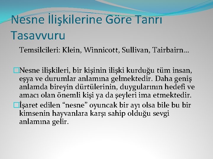 Nesne İlişkilerine Göre Tanrı Tasavvuru Temsilcileri: Klein, Winnicott, Sullivan, Tairbairn… �Nesne ilişkileri, bir kişinin