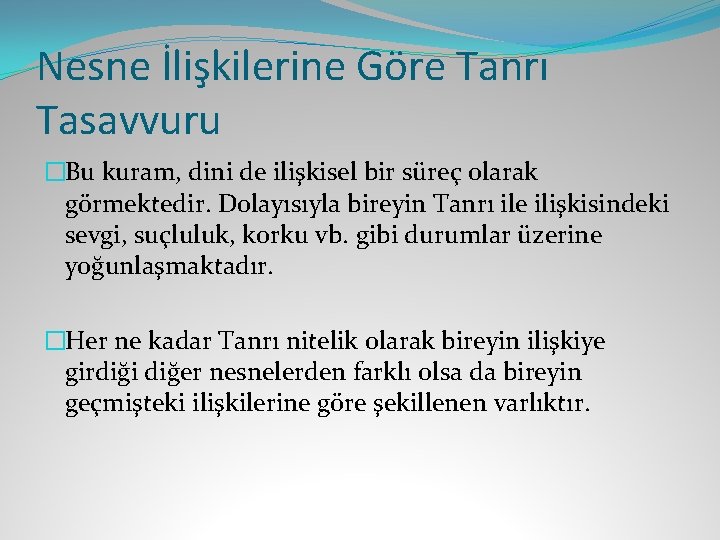 Nesne İlişkilerine Göre Tanrı Tasavvuru �Bu kuram, dini de ilişkisel bir süreç olarak görmektedir.