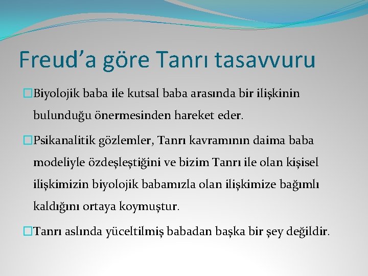 Freud’a göre Tanrı tasavvuru �Biyolojik baba ile kutsal baba arasında bir ilişkinin bulunduğu önermesinden