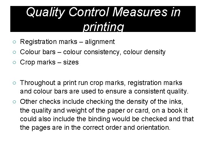 Quality Control Measures in printing ○ Registration marks – alignment ○ Colour bars –