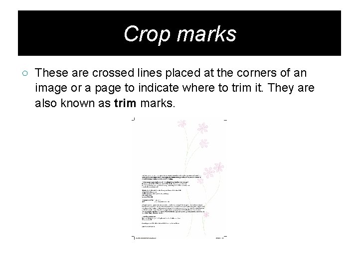 Crop marks ○ These are crossed lines placed at the corners of an image
