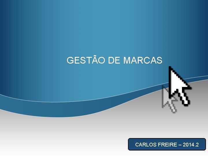 GESTÃO DE MARCAS CARLOS FREIRE – 2014. 2 