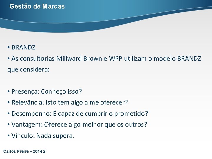 Gestão de Marcas • BRANDZ • As consultorias Millward Brown e WPP utilizam o