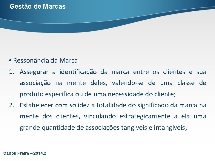 Gestão de Marcas • Ressonância da Marca 1. Assegurar a identificação da marca entre