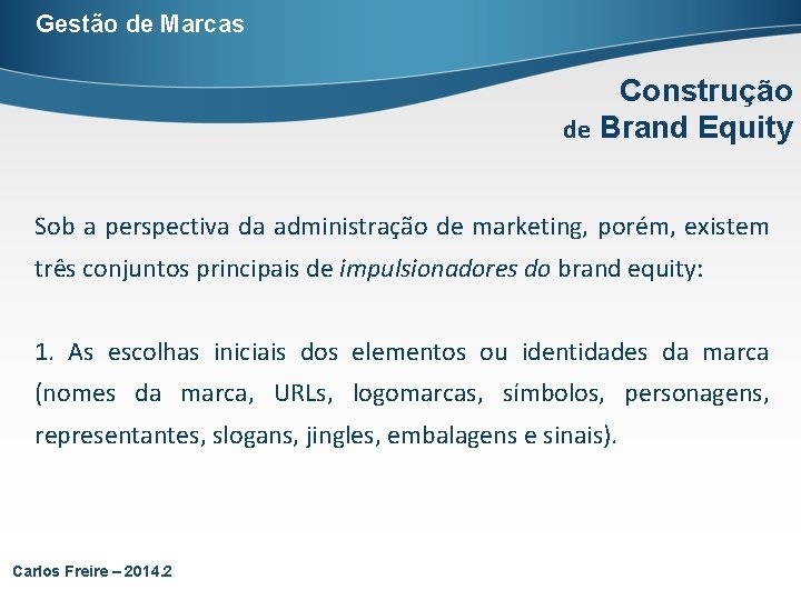 Gestão de Marcas Construção de Brand Equity Sob a perspectiva da administração de marketing,