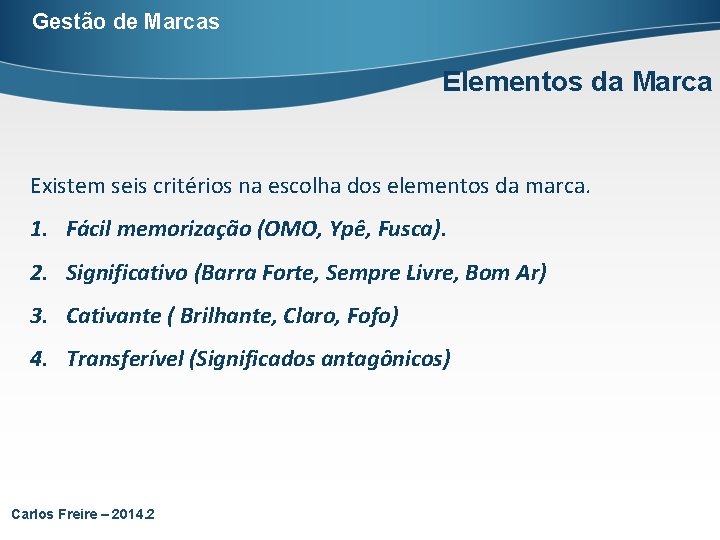 Gestão de Marcas Elementos da Marca Existem seis critérios na escolha dos elementos da