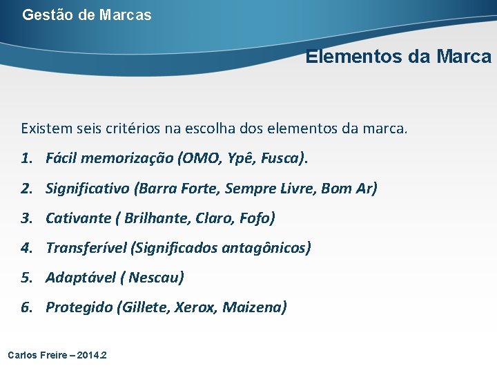 Gestão de Marcas Elementos da Marca Existem seis critérios na escolha dos elementos da