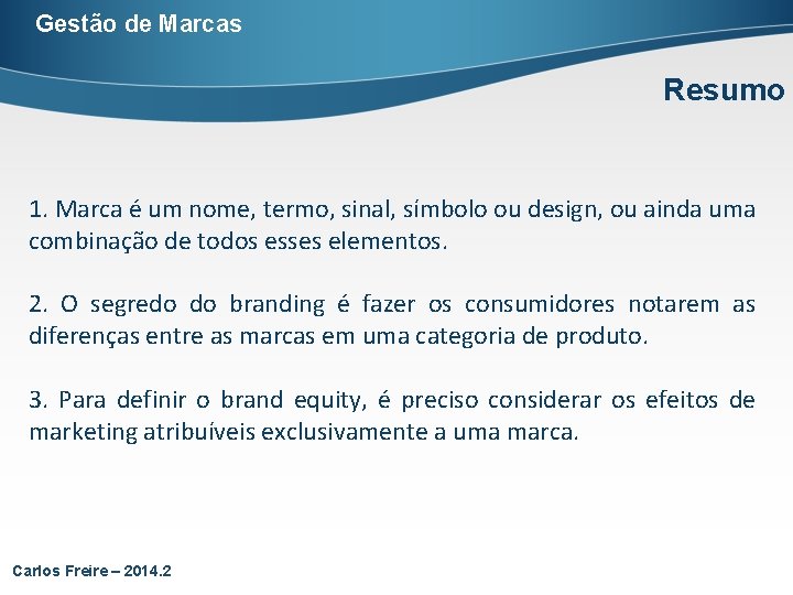 Gestão de Marcas Resumo 1. Marca é um nome, termo, sinal, símbolo ou design,