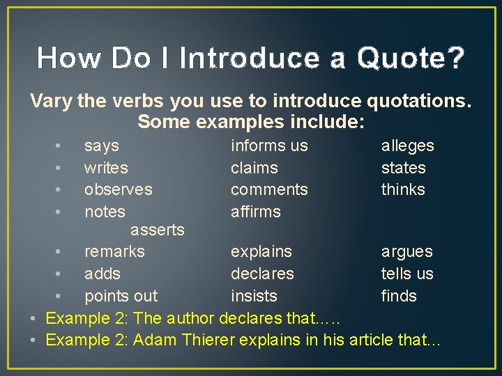 How Do I Introduce a Quote? Vary the verbs you use to introduce quotations.