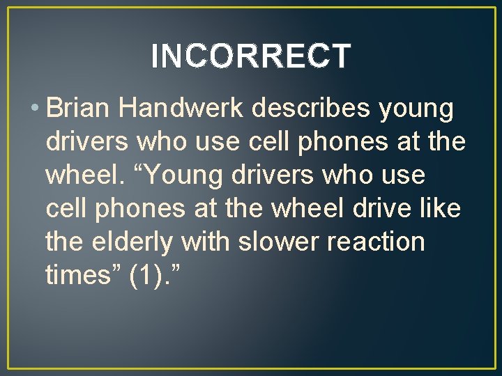 INCORRECT • Brian Handwerk describes young drivers who use cell phones at the wheel.