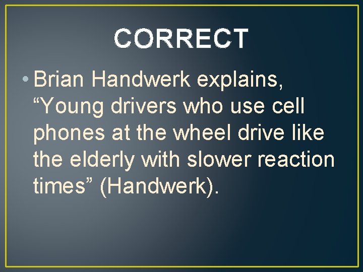 CORRECT • Brian Handwerk explains, “Young drivers who use cell phones at the wheel