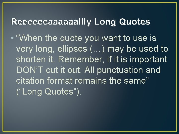 Reeeeeeaaaaaallly Long Quotes • “When the quote you want to use is very long,