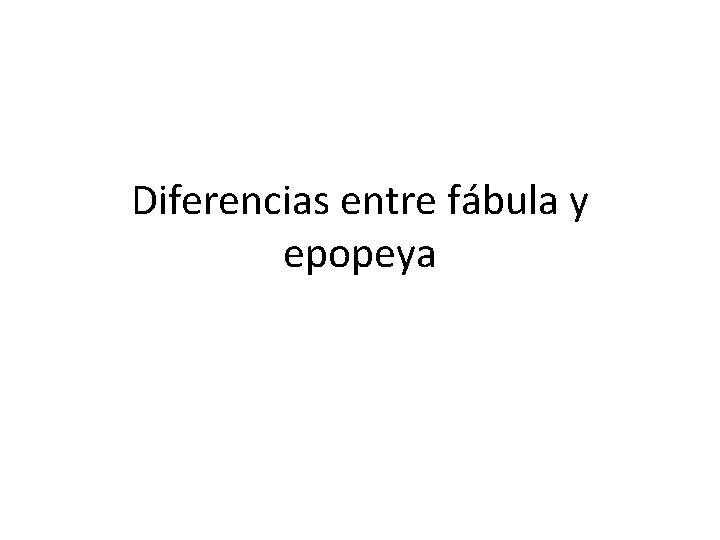 Diferencias entre fábula y epopeya 