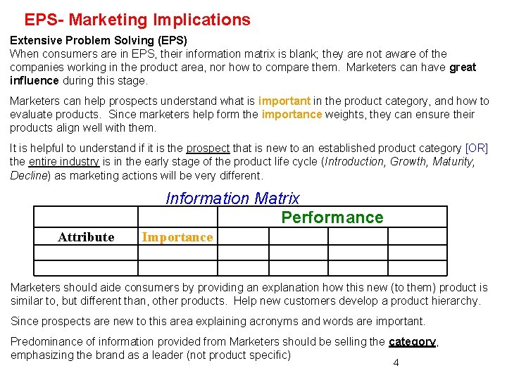 EPS- Marketing Implications Extensive Problem Solving (EPS) When consumers are in EPS, their information