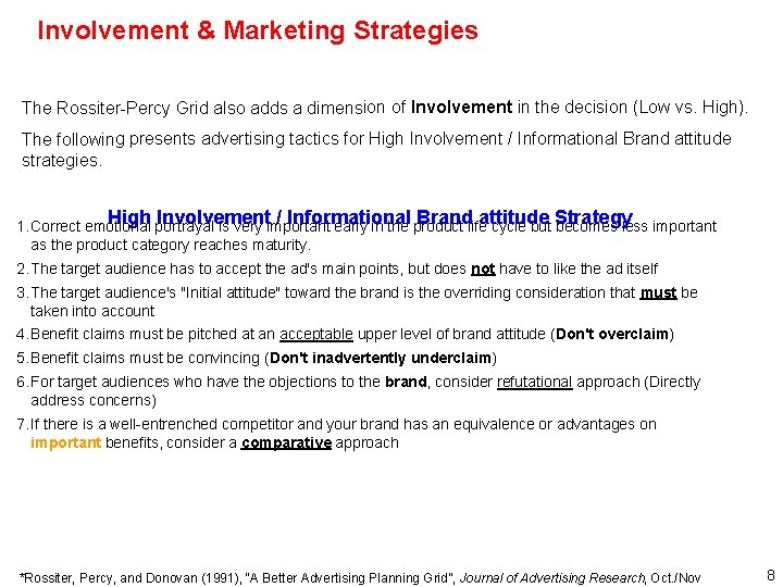 Involvement & Marketing Strategies The Rossiter-Percy Grid also adds a dimension of Involvement in