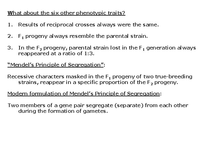 What about the six other phenotypic traits? 1. Results of reciprocal crosses always were