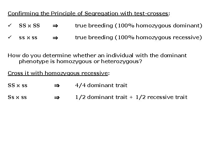 Confirming the Principle of Segregation with test-crosses: ü SS x SS true breeding (100%