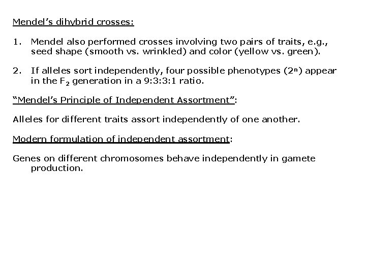 Mendel’s dihybrid crosses: 1. Mendel also performed crosses involving two pairs of traits, e.