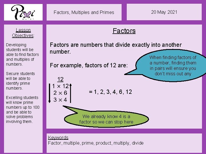 Factors, Multiples and Primes Lesson Objectives: Developing students will be able to find factors