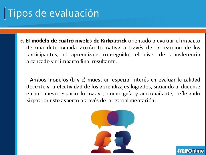 Tipos de evaluación c. El modelo de cuatro niveles de Kirkpatrick orientado a evaluar Tipos de evaluación c. El modelo de cuatro niveles de Kirkpatrick orientado a evaluar