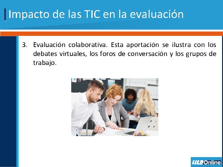 Impacto de las TIC en la evaluación 3. Evaluación colaborativa. Esta aportación se ilustra