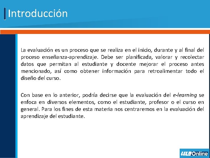 Introducción La evaluación es un proceso que se realiza en el inicio, durante y