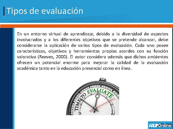 Tipos de evaluación En un entorno virtual de aprendizaje, debido a la diversidad de