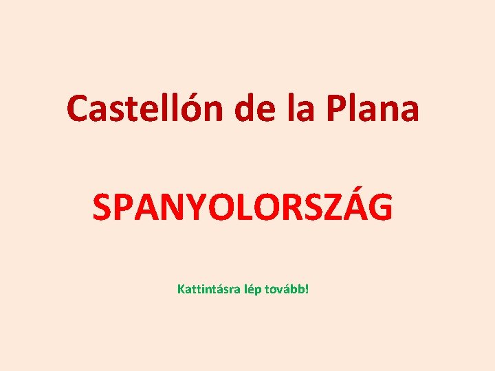 Castellón de la Plana SPANYOLORSZÁG Kattintásra lép tovább! 