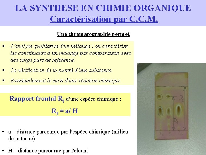 LA SYNTHESE EN CHIMIE ORGANIQUE Caractérisation par C. C. M. Une chromatographie permet L'analyse LA SYNTHESE EN CHIMIE ORGANIQUE Caractérisation par C. C. M. Une chromatographie permet L'analyse