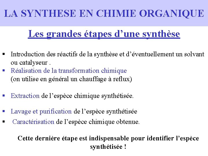 LA SYNTHESE EN CHIMIE ORGANIQUE Les grandes étapes d’une synthèse Introduction des réactifs de LA SYNTHESE EN CHIMIE ORGANIQUE Les grandes étapes d’une synthèse Introduction des réactifs de