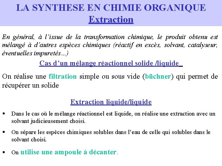 LA SYNTHESE EN CHIMIE ORGANIQUE Extraction En général, à l’issue de la transformation chimique, LA SYNTHESE EN CHIMIE ORGANIQUE Extraction En général, à l’issue de la transformation chimique,
