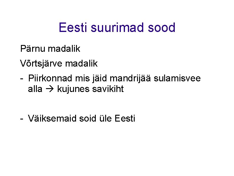 Eesti suurimad sood Pärnu madalik Võrtsjärve madalik - Piirkonnad mis jäid mandrijää sulamisvee alla