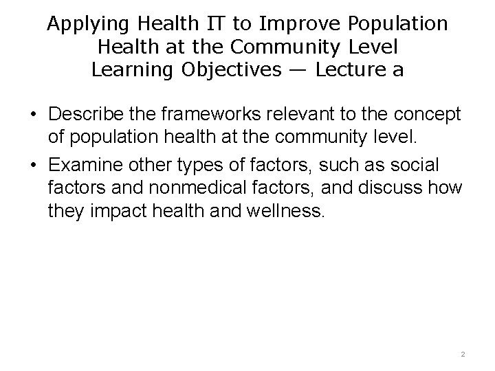 Applying Health IT to Improve Population Health at the Community Level Learning Objectives —