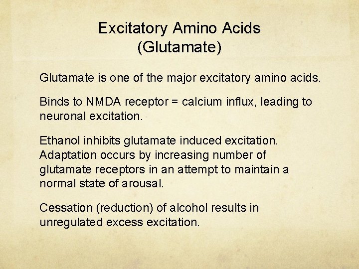 Excitatory Amino Acids (Glutamate) Glutamate is one of the major excitatory amino acids. Binds