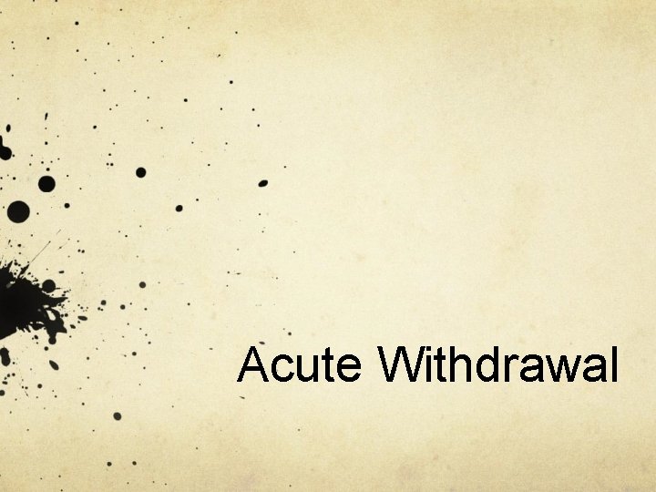 Acute Withdrawal 