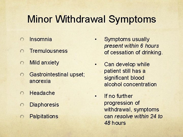 Minor Withdrawal Symptoms Insomnia • Symptoms usually present within 6 hours of cessation of