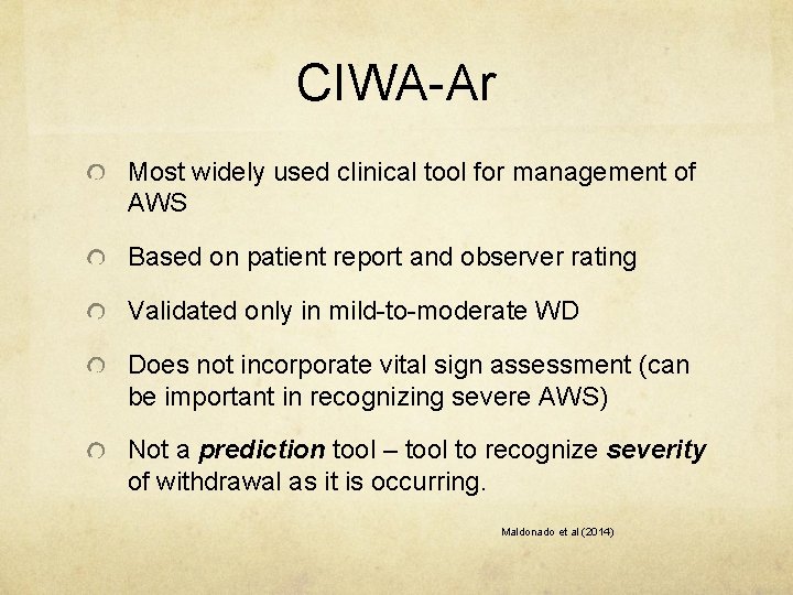 CIWA-Ar Most widely used clinical tool for management of AWS Based on patient report