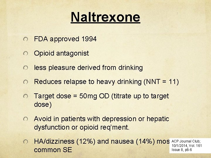 Naltrexone FDA approved 1994 Opioid antagonist less pleasure derived from drinking Reduces relapse to