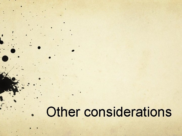 Other considerations 