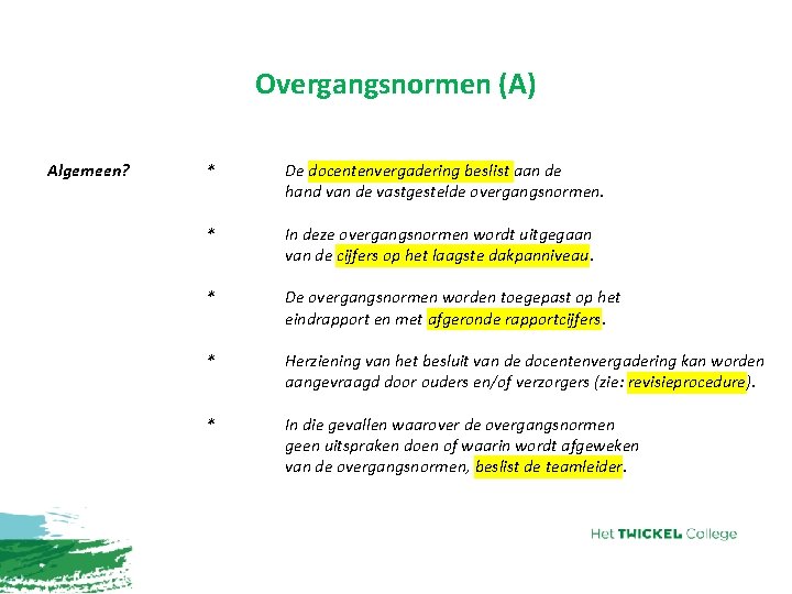 Overgangsnormen (A) Algemeen? * De docentenvergadering beslist aan de hand van de vastgestelde overgangsnormen.