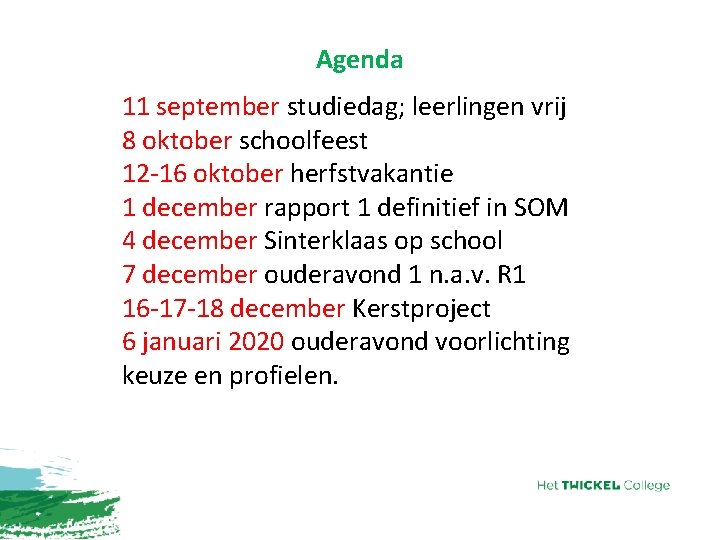 Agenda 11 september studiedag; leerlingen vrij 8 oktober schoolfeest 12 -16 oktober herfstvakantie 1