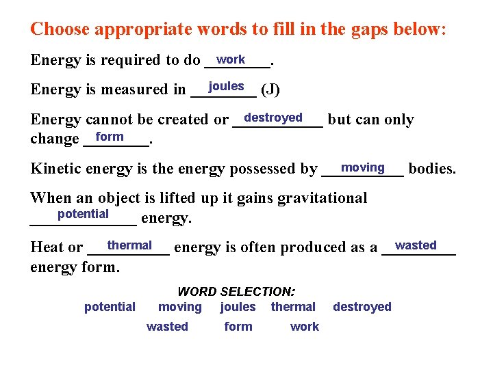 Choose appropriate words to fill in the gaps below: work Energy is required to